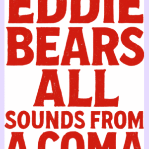 Sounds from a Coma EP Eddie Bears All